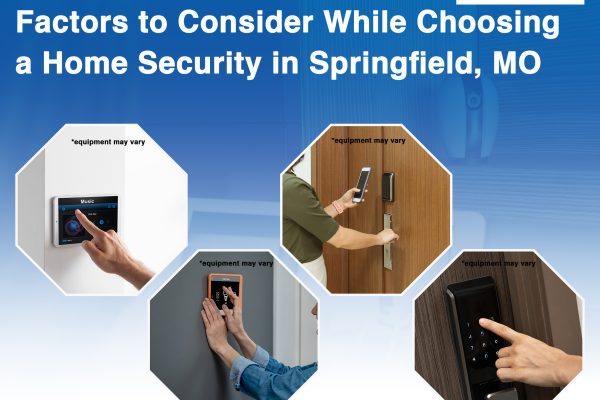 Factors to Consider While Choosing a Home Security in Springfield, MO home security Springfield, MO